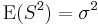 \operatorname{E}(S^2)=\sigma^2