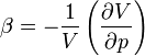 \beta=-\frac{1}{V}\left(\frac{\partial V}{\partial p}\right)