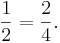 {1 \over 2} = {2 \over 4}.\,