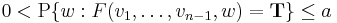  0< \operatorname{P} \{w: F(v_1, \ldots, v_{n-1}, w) = \mathbf{T}\} \leq a 