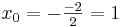 x_0=-\tfrac{-2}{2}=1