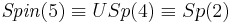 \mathit{Spin}(5)\equiv USp(4)\equiv Sp(2)