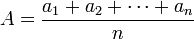 A = \frac{a_1 + a_2 + \cdots + a_n}{n}