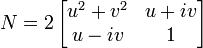  N = 2\left[ \begin{matrix} u^2+v^2 & u+iv \\ u-iv & 1 \end{matrix} \right] 