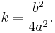  k = \frac{b^2}{4a^2}.\,\!