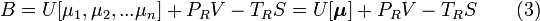  B=U[\mu_1, \mu_2, ... \mu_n] +P_RV -T_RS=U[\boldsymbol{\mu}] +P_RV -T_RS \qquad \mbox{(3)} 