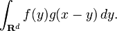 \int_{\mathbf{R}^d} {f}(y)g(x-y)\,dy.