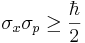 \sigma_x\sigma_p\ge\frac{\hbar}{2}\,