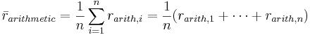 \bar{r}_{arithmetic} = \frac{1}{n}\sum_{i=1}^n r_{arith,i}  =  \frac{1}{n} (r_{arith,1}+\cdots+r_{arith,n})