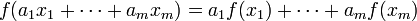 f(a_1 x_1+\cdots+a_m x_m)=a_1 f(x_1)+\cdots+a_m f(x_m)