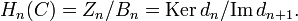  H_n(C) = Z_n/B_n = \operatorname{Ker}\, d_n/ \operatorname{Im}\, d_{n+1}. 