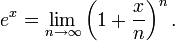 e^x = \lim_{n \rightarrow \infty} \left(1 + \frac{x}{n}\right)^{n}.