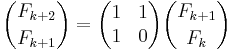 {F_{k+2} \choose F_{k+1}} = \begin{pmatrix} 1 & 1 \\ 1 & 0 \end{pmatrix} {F_{k+1} \choose F_{k}}