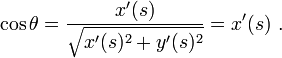 \cos \theta =\frac{x'(s)}{\sqrt{x'(s)^2+y'(s)^2}} = x'(s) \ .