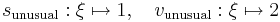 s_{\mathrm{unusual}}:\xi \mapsto 1, \quad v_{\mathrm{unusual}}:\xi \mapsto 2