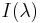 I(\lambda)\,