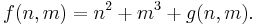 \displaystyle f(n,m) = n^2 + m^3 + g(n,m).