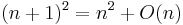 (n+1)^2 = n^2 + O(n)