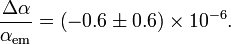  \frac{\Delta \alpha}{\alpha_\mathrm{em}}= \left(-0.6\pm 0.6\right) \times 10^{-6}.