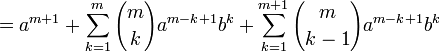  = a^{m+1} + \sum_{k=1}^m { m \choose k } a^{m-k+1} b^k + \sum_{k=1}^{m+1} { m \choose k-1 }a^{m-k+1}b^{k}