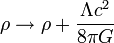 \rho \rightarrow \rho + \frac{\Lambda c^2}{8 \pi G}