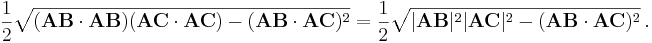 
\frac{1}{2} \sqrt{(\mathbf{AB} \cdot \mathbf{AB})(\mathbf{AC} \cdot \mathbf{AC}) -(\mathbf{AB} \cdot \mathbf{AC})^2} =\frac{1}{2} \sqrt{ |\mathbf{AB}|^2 |\mathbf{AC}|^2 -(\mathbf{AB} \cdot \mathbf{AC})^2} \, .
