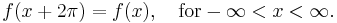 f(x + 2\pi) = f(x), \quad \mathrm{for } -\infty < x < \infty.