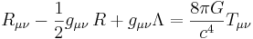 R_{\mu \nu} - {1 \over 2}g_{\mu \nu}\,R + g_{\mu \nu} \Lambda = {8 \pi G \over c^4} T_{\mu \nu}