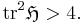 \mbox{tr}^2\mathfrak{H} > 4.\,