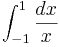  \int_{-1}^{1} \frac{dx}{x} \,\!