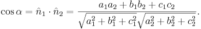 \cos\alpha = \hat n_1\cdot \hat n_2 = \frac{a_1 a_2 + b_1 b_2 + c_1 c_2}{\sqrt{a_1^2+b_1^2+c_1^2}\sqrt{a_2^2+b_2^2+c_2^2}}. 