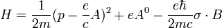 H = \frac{1}{2m}(p  - \frac{e}{c}A)^2 + eA^0 - \frac{e\hbar}{2mc}\sigma\cdot B