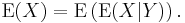 \operatorname{E}(X) = \operatorname{E} \left( \operatorname{E}(X|Y) \right).