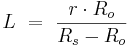 L\ =\ \frac{r \cdot R_o}{R_s - R_o}