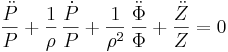 
\frac{\ddot{P}}{P}+\frac{1}{\rho}\,\frac{\dot{P}}{P}+\frac{1}{\rho^2}\,\frac{\ddot{\Phi}}{\Phi}+\frac{\ddot{Z}}{Z}=0
