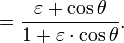 =\frac{\varepsilon +\cos \theta}{1+\varepsilon\cdot\cos \theta}.