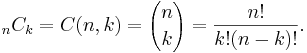 _nC_k=C(n,k)={n\choose k}={n!\over k!(n-k)!}.