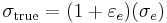 \sigma_\mathrm{true} = (1 + \varepsilon_e)(\sigma_e) \,