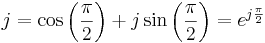 j = \cos{\left({\pi \over 2}\right)} + j\sin{\left({\pi \over 2}\right)} = e^{j{\pi \over 2}}