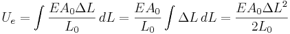 U_e = \int {\frac{E A_0 \Delta L} {L_0}}\, dL = \frac {E A_0} {L_0} \int { \Delta L }\, dL = \frac {E A_0 {\Delta L}^2} {2 L_0}