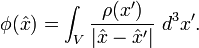 \phi(\hat x) = \int_V \frac{\rho(x')}{|\hat x - \hat x'|} \ d^3x'.