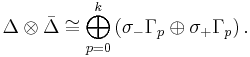 \Delta\otimes\bar{\Delta} \cong \bigoplus_{p=0}^k\left(\sigma_-\Gamma_p\oplus \sigma_+\Gamma_p\right).