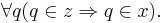 \forall q (q \in z \Rightarrow q \in x).