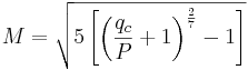 {M}=\sqrt{5\left[\left(\frac{q_c}{P}+1\right)^\frac{2}{7}-1\right]}