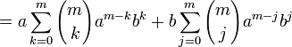  = a \sum_{k=0}^m { m \choose k } a^{m-k} b^k + b \sum_{j=0}^m { m \choose j } a^{m-j} b^j