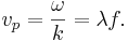 v_p = \frac{\omega}{k} = {\lambda}f.