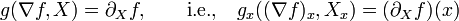 g(\nabla f, X ) = \partial_X f, \qquad \text{i.e.,}\quad g_x((\nabla f)_x, X_x ) = (\partial_X f) (x)