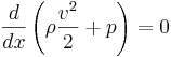 \frac{d}{dx} \left(  \rho \frac{v^2}{2} + p \right) =0