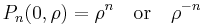 P_n(0,\rho)=\rho^n\,\,\,\,\,\,\mathrm{or}\,\,\,\,\,\,\rho^{-n}\,