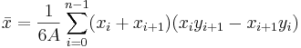 \bar x = \frac{1}{6 A} \sum_{i = 0}^{n - 1} (x_i + x_{i + 1}) (x_i y_{i + 1} - x_{i + 1} y_i)\,